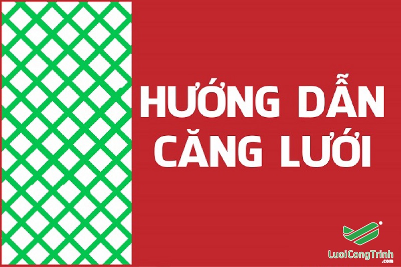 hướng dẫn căng lưới